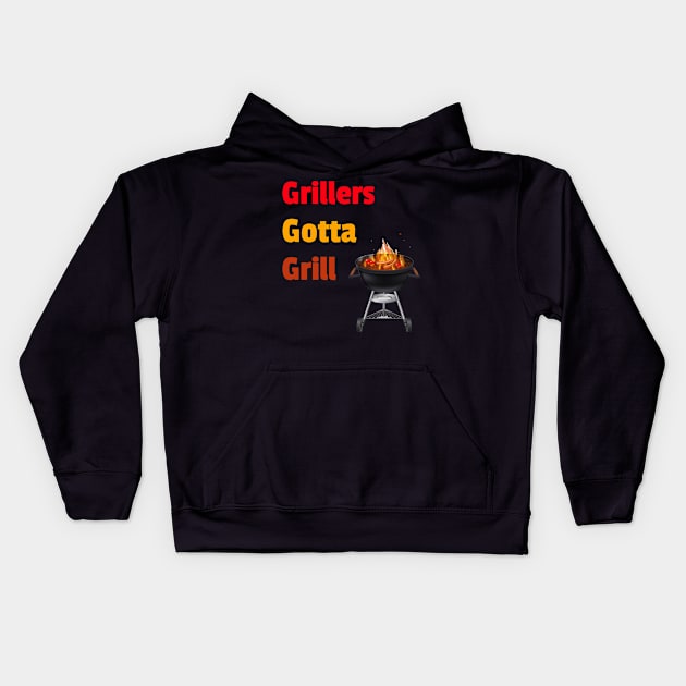 Grillers Gotta Grill Kids Hoodie by DiMarksales